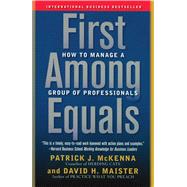 First Among Equals How to Manage a Group of Professionals