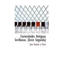 Curiosidades Antiguas Sevillanas. (Serie Segunda)