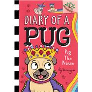 PUG THE PRINCE: A Branches Book (Diary of a Pug #9) A Branches Book