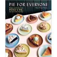 Pie for Everyone Recipes and Stories from Petee's Pie, New York's Best Pie Shop