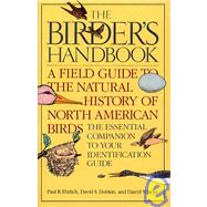 The Birder's Handbook: A Field Guide to the Natural History of North American Birds;including All Species That Regularly Breed North of Mexico
