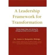 A Leadership Framework for Transformation: Values-based Ideas and Stories for Emerging Entities Around the Globe