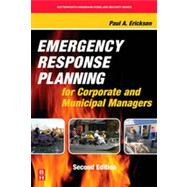 Emergency Response Planning for Corporate and Municipal Managers, 2nd Edition