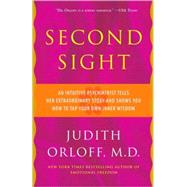 Second Sight An Intuitive Psychiatrist Tells Her Extraordinary Story and Shows You How To Tap Your Own Inner Wisdom