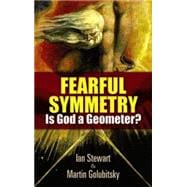 Fearful Symmetry Is God a Geometer?