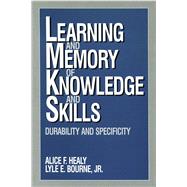 Learning and Memory of Knowledge and Skills Durability and Specificity