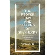 The Proper Care and Feeding of Shepherds 10 Conversations about Spiritual and Emotional Health for Pastors