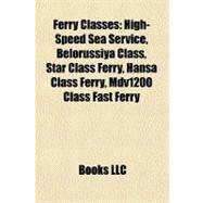 Ferry Classes : High-Speed Sea Service, Belorussiya Class, Star Class Ferry, Hansa Class Ferry, Mdv1200 Class Fast Ferry