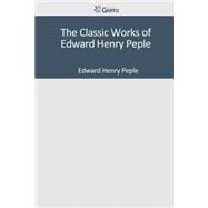 The Classic Works of Edward Henry Peple