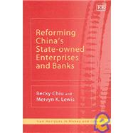 Reforming China's State-Owned Enterprises And Banks