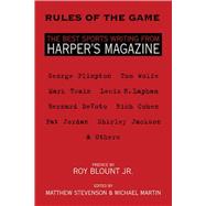 Rules of the Game The Best Sports Writing from Harper's Magazine