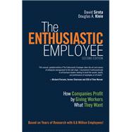Enthusiastic Employee, The  How Companies Profit by Giving Workers What They Want