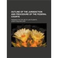 Outline of the Jurisdiction and Procedure of the Federal Courts