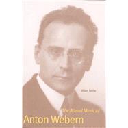 The Atonal Music of Anton Webern