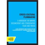 Cross-Cultural Filmmaking: A Handbook for Making Documentary and Ethnographic Films and Videos