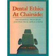 Dental Ethics at Chairside : Professional Principles and Practical Applications