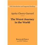 The Worst Journey in the World (Barnes & Noble Digital Library)