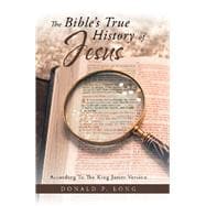 The Bible’s True History of Jesus