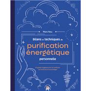 Bilans et techniques de purification énergétique personnelle