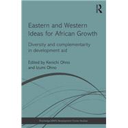 Eastern and Western Ideas for African Growth: Diversity and Complementarity in Development Aid