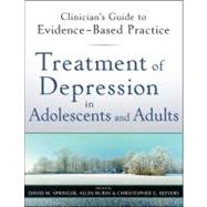 Treatment of Depression in Adolescents and Adults Clinician's Guide to Evidence-Based Practice