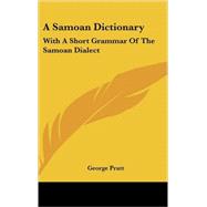 Samoan Dictionary: English and Samoan and Samoan and English with a Short Grammar of the Samoan Dialect