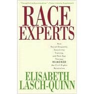 Race Experts How Racial Etiquette, Sensitivity Training, and New Age Therapy Hijacked the Civil Rights Revolution