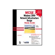 McSe: Windows 2000 Network Infrastructure Design : Study Guide