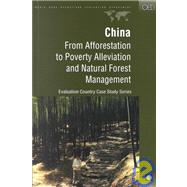 China : From Afforestation to Poverty Alleviation and Natural Forest Management