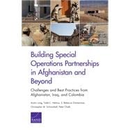Building Special Operations Partnerships in Afghanistan and Beyond Challenges and Best Practices from Afghanistan, Iraq, and Colombia
