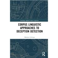 Corpus Linguistic Approaches to Deception Detection