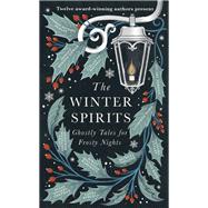 The Winter Spirits Ghostly Tales for Festive Nights