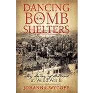 Dancing in Bomb Shelters: My Diary of Holland in World War II