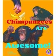 Chimpanzees Are Awesome!