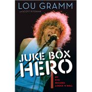 Juke Box Hero My Five Decades in Rock 'n' Roll