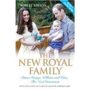 The New Royal Family Prince George, William and Kate, the Next Generation