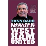 Tony Carr A Lifetime in Football at West Ham United