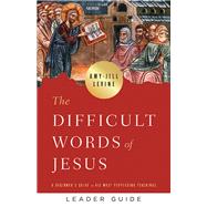 The Difficult Words of Jesus Leader Guide
