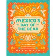 Mexico's Day of the Dead A Celebration of Life Through Stories and Photos