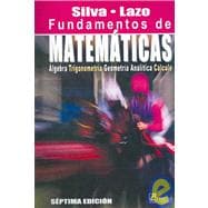 Fundamentos de matematicas/ Foundations of Mathematics: Algebra, Trigonometria, Geometria Analitica Y Calculo