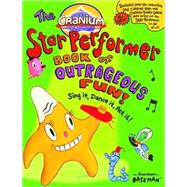 Cranium Star Performer Book of Outrageous Fun! : Sing It, Dance It, Act It!