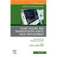 Heart Failure and Transcatheter Aortic Valve Replacement, An Issue of Critical Care Nursing Clinics of North America, E-Book