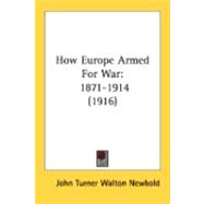 How Europe Armed for War : 1871-1914 (1916)