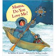 Mama, Do You Love Me? (Books about Mother's Love, Mama and Baby Forever Book)