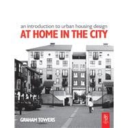 An Introduction to Urban Housing Design: AT HOME IN THE CITY