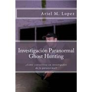 Investigacion Paranormal - Ghost Hunting