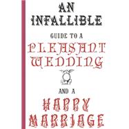 An Infallible Guide to a Pleasant Wedding and a Happy Marriage