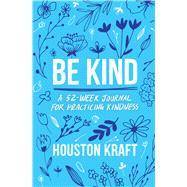 Be Kind A 52-Week Journal for Practicing Kindness