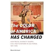 The Color of America Has Changed How Racial Diversity Shaped Civil Rights Reform in California, 1941-1978