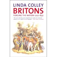 Britons; Forging the Nation, 1707–1837, Second Edition